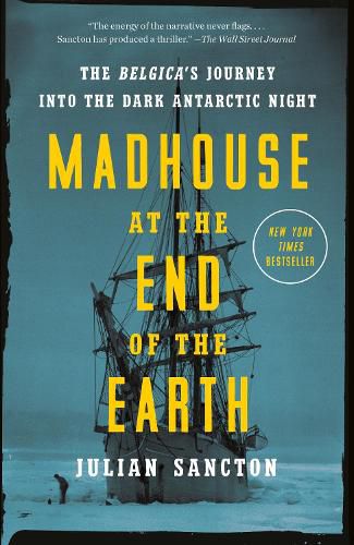 Cover image for Madhouse at the End of the Earth: The Belgica's Journey into the Dark Antarctic Night