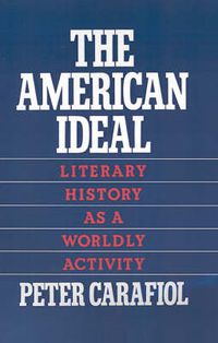 Cover image for The American Ideal: Literary History as a Worldly Activity