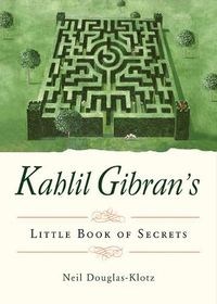 Cover image for Kahlil Gibran's Little Book of Secrets