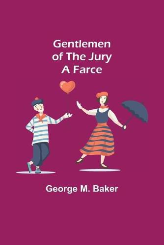 Gentlemen of the Jury: A Farce