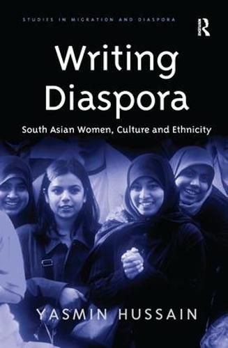 Cover image for Writing Diaspora: South Asian Women, Culture and Ethnicity