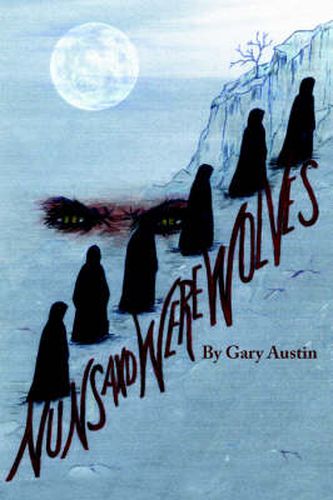 Cover image for Nuns And Werewolves: A Modern Day Tale of Witchcraft and Deception