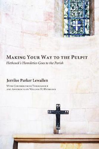 Cover image for Making Your Way to the Pulpit: Hethcock's Homiletics Goes to the Parish