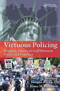 Cover image for Virtuous Policing: Bridging America's Gulf Between Police and Populace