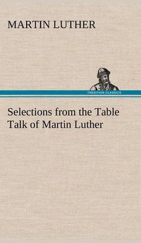 Cover image for Selections from the Table Talk of Martin Luther