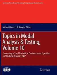 Cover image for Topics in Modal Analysis & Testing, Volume 10: Proceedings of the 35th IMAC, A Conference and Exposition on Structural Dynamics 2017