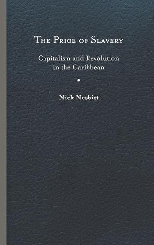 Cover image for The Price of Slavery: Capitalism and Revolution in the Caribbean