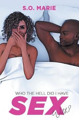 Cover image for Who The Hell Did I Have Sex With?