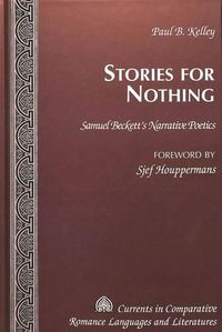Cover image for Stories for Nothing: Samuel Beckett's Narrative Poetics