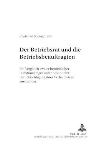 Cover image for Der Betriebsrat Und Die Betriebsbeauftragten: Ein Vergleich Zweier Betrieblicher Funktionstraeger Unter Besonderer Beruecksichtigung Ihres Verhaeltnisses Zueinander
