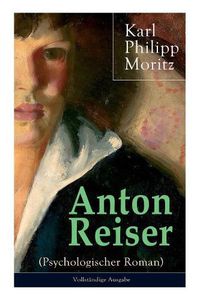 Cover image for Anton Reiser (Psychologischer Roman): Einer der wichtigsten Bildungsromane deutscher Literatur