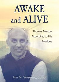 Cover image for Awake and Alive: Thomas Merton According to His Novices