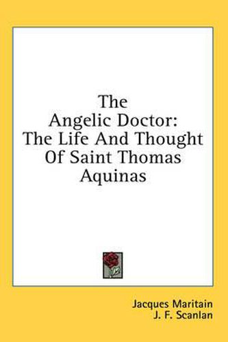 Cover image for The Angelic Doctor: The Life and Thought of Saint Thomas Aquinas