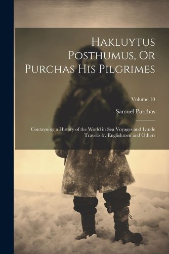 Cover image for Hakluytus Posthumus, Or Purchas His Pilgrimes