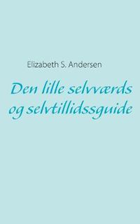 Cover image for Den lille selvvaerds og selvtillidssguide