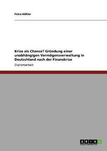 Cover image for Krise als Chance? Grundung einer unabhangigen Vermoegensverwaltung in Deutschland nach der Finanzkrise