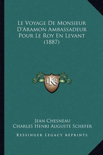 Le Voyage de Monsieur D'Aramon Ambassadeur Pour Le Roy En Levant (1887)