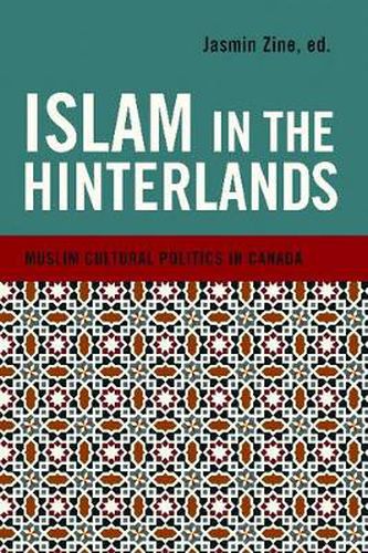 Cover image for Islam in the Hinterlands: Muslim Cultural Politics in Canada