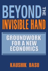 Cover image for Beyond the Invisible Hand: Groundwork for a New Economics