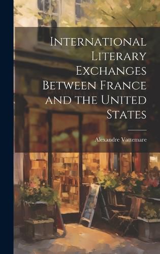 Cover image for International Literary Exchanges Between France and the United States