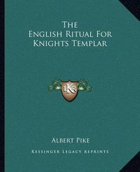 Cover image for The English Ritual for Knights Templar