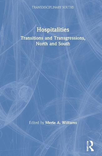 Hospitalities: Transitions and Transgressions, North and South