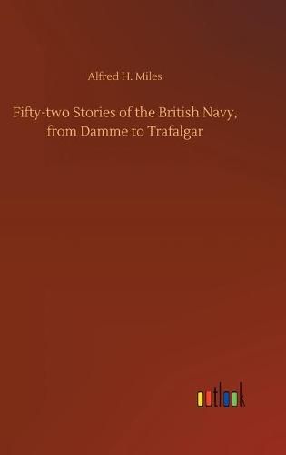 Fifty-two Stories of the British Navy, from Damme to Trafalgar