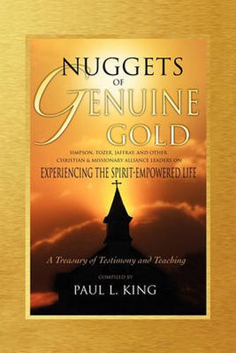 Cover image for Nuggets of Genuine Gold: Experiencing the Spirit-Empowered Life -- A Treasury of Testimony and Teaching