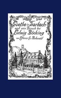 Cover image for Goethe in Trarbach und sein Besuch bei Ludwig Boecking