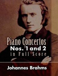 Cover image for Johannes Brahms: Piano Concertos Nos. 1 and 2 in Full Score