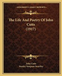 Cover image for The Life and Poetry of John Cutts (1917)