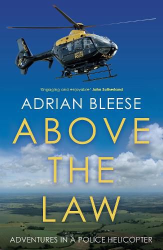 Cover image for Above the Law: Adventures in a police helicopter