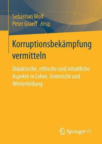 Cover image for Korruptionsbekampfung Vermitteln: Didaktische, Ethische Und Inhaltliche Aspekte in Lehre, Unterricht Und Weiterbildung