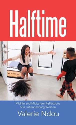 Cover image for Halftime: Midlife and Midcareer Reflections of a Johannesburg Woman