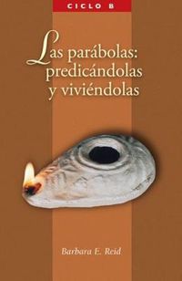 Cover image for Las parabolas: El Evangelio segun San Marcos, Ciclo B