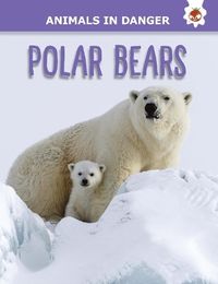 Cover image for Polar Bears: Animals In Danger