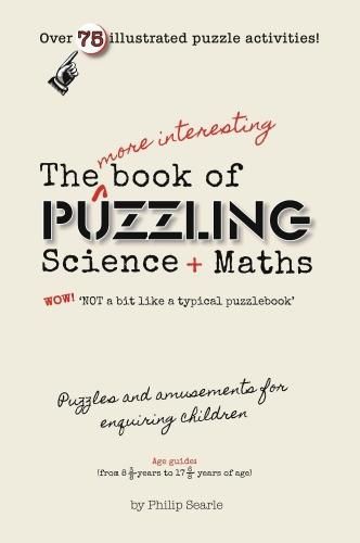 Cover image for The More Interesting Book of Puzzling Science + Maths: For an Enquiring Mind - Not a Bit Like a Typical Puzzle Book