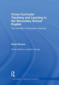 Cover image for Cross-Curricular Teaching and Learning in the Secondary School ... English: The Centrality of Language in Learning