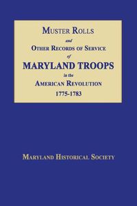 Cover image for Muster Rolls and Other Records of Service of Maryland Troops in the American Revolution 1775-1783