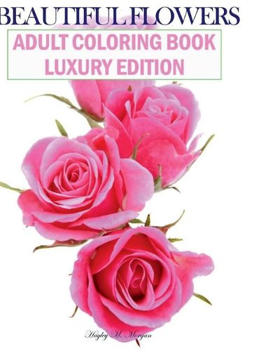 Cover image for Beautiful Flowers Adult Coloring Book Luxury Edition