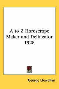 Cover image for A to Z Horoscrope Maker and Delineator 1928