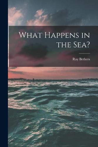 Cover image for What Happens in the Sea?