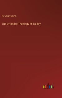 Cover image for The Orthodox Theology of To-day