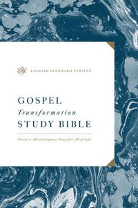 Cover image for ESV Gospel Transformation Study Bible: Christ in All of Scripture, Grace for All of Life (R): Christ in All of Scripture, Grace for All of Life (R)