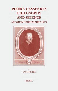 Cover image for Pierre Gassendi's Philosophy and Science: Atomism for Empiricists