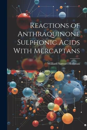 Cover image for Reactions of Anthraquinone Sulphonic Acids With Mercaptans