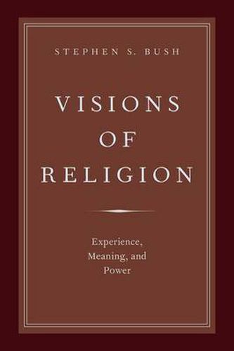 Cover image for Visions of Religion: Experience, Meaning, and Power