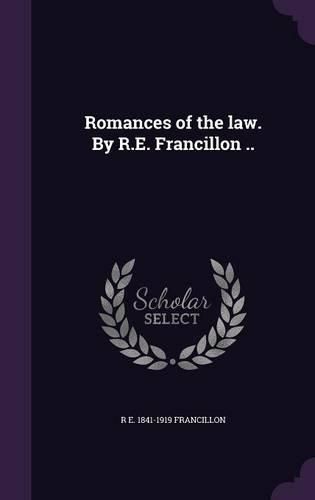 Cover image for Romances of the Law. by R.E. Francillon ..