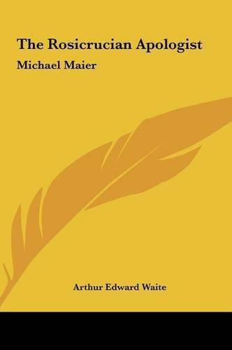 The Rosicrucian Apologist the Rosicrucian Apologist: Michael Maier Michael Maier