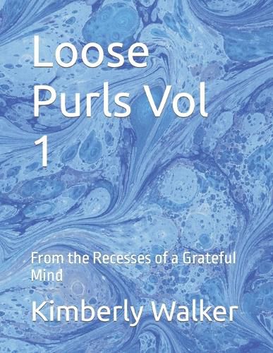 Loose Purls Vol 1: From the Recesses of a Grateful Mind